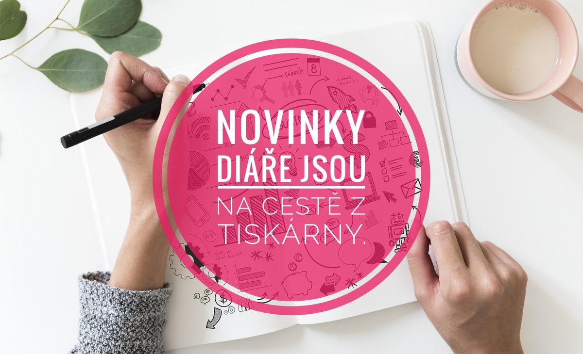 DIÁŘE JSOU NA CESTĚ Z TISKÁRNY! ❤