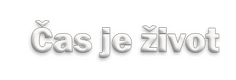 Čas je život