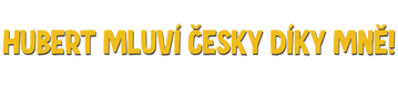 Hubert mluví česky - podpořte český dabing hry