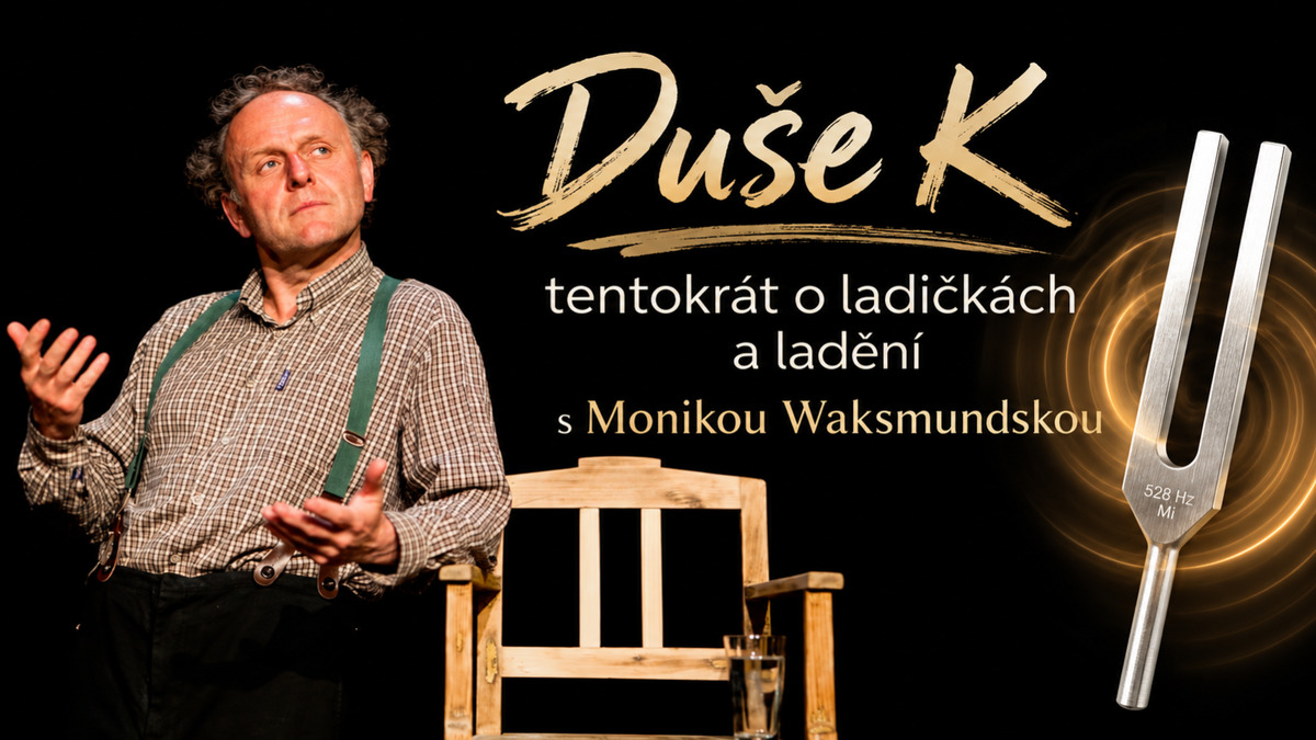 Dnes 25.9. Duše K, Velký mlýn - O zvuku, ladění a ladičkách s Jardou Duškem