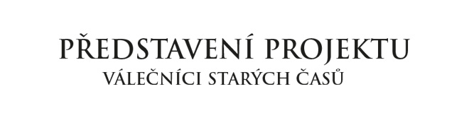 Představení projektu Válečníci starých časů